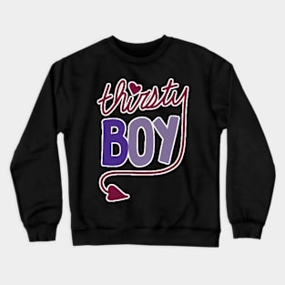 Thirsty Boy Crewneck Sweatshirt